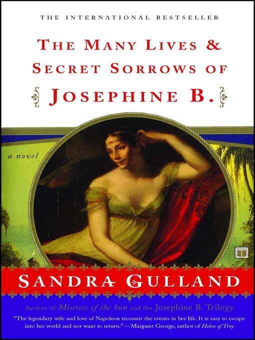 Title details for The Many Lives & Secret Sorrows of Josephine B by Sandra Gulland - Wait list